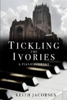 Tickling the Ivories: Un viaje al piano - Tickling the Ivories: A Piano Journey