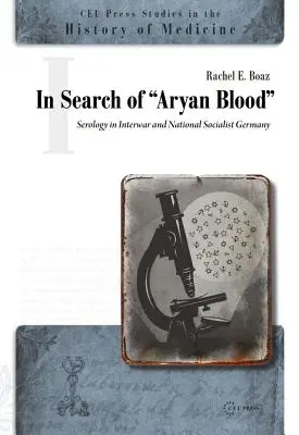 En busca de la sangre aria: Serología en la Alemania de entreguerras y nacionalsocialista - In Search of Aryan Blood: Serology in Interwar and National Socialist Germany