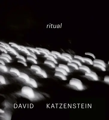 David Katzenstein Ritual - David Katzenstein: Ritual