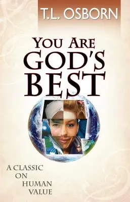 Tú eres lo mejor de Dios Un clásico sobre el valor humano - You Are God's Best!: A Classic on Human Value