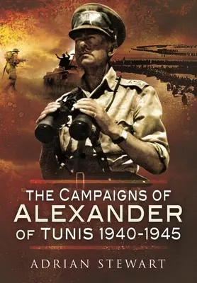 Las campañas de Alejandro de Túnez, 1940-1945 - The Campaigns of Alexander of Tunis, 1940-1945