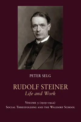 Rudolf Steiner, vida y obra: 1919-1922: La tríada social y la Escuela Waldorf - Rudolf Steiner, Life and Work: 1919-1922: Social Threefolding and the Waldorf School