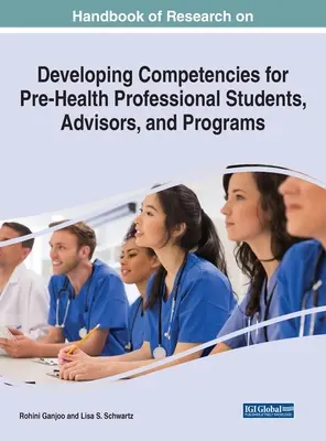 Manual de investigación sobre el desarrollo de competencias para estudiantes, asesores y programas preprofesionales de la salud - Handbook of Research on Developing Competencies for Pre-Health Professional Students, Advisors, and Programs