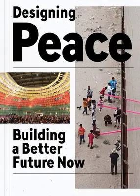 Diseñar la paz: Construir ahora un futuro mejor - Designing Peace: Building a Better Future Now