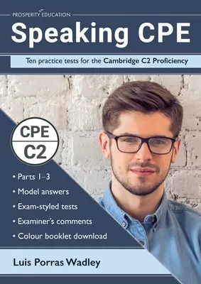 Speaking CPE: Diez exámenes prácticos para el Cambridge C2 Proficiency, con respuestas y comentarios de los examinadores - Speaking CPE: Ten practice tests for the Cambridge C2 Proficiency, with answers and examiners' comments