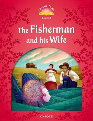 Cuentos clásicos: Nivel 2: El pescador y su mujer - Classic Tales: Level 2: The Fisherman and His Wife