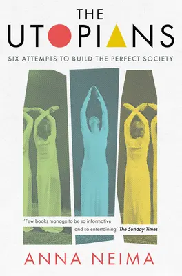 Los utopistas: Seis intentos de construir la sociedad perfecta - The Utopians: Six Attempts to Build the Perfect Society