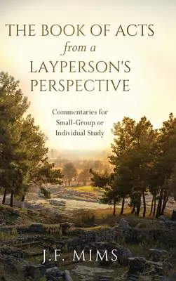 El libro de los Hechos desde una perspectiva profana: Comentarios para el estudio individual o en pequeños grupos - The Book of Acts from a Layperson's Perspective: Commentaries for Small-Group or Individual Study