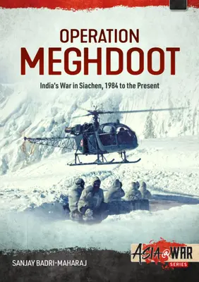 Operación Meghdoot: La guerra de la India en Siachen: de 1984 a la actualidad - Operation Meghdoot: India's War in Siachen - 1984 to Present