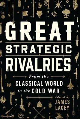 Grandes rivalidades estratégicas: Del mundo clásico a la Guerra Fría - Great Strategic Rivalries: From the Classical World to the Cold War