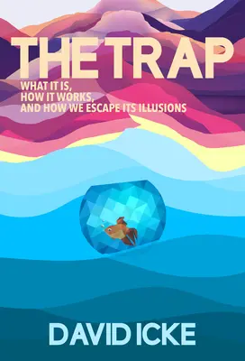 La trampa - Qué es, cómo funciona y cómo escapar de sus ilusiones - The Trap - What it is, how is works, and how we escape its illusions