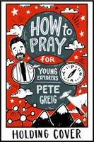 Cómo rezar: Guía para jóvenes exploradores - How to Pray: A Guide for Young Explorers