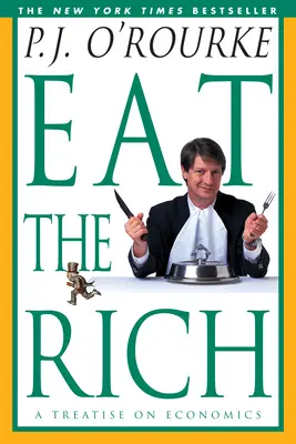 Cómete a los ricos: Tratado de economía - Eat the Rich: A Treatise on Economics