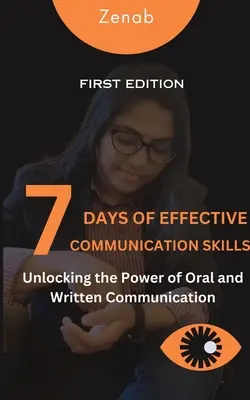 7 días de habilidades comunicativas eficaces: Cómo liberar el poder de la comunicación oral y escrita - 7 Days of Effective Communication Skills: Unlocking the Power of Oral and Written Communication