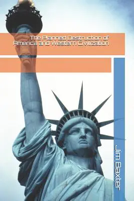 La destrucción planificada de América y la civilización occidental - The Planned Destruction of America and Western Civilization