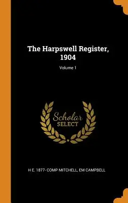 The Harpswell Register, 1904; Volumen 1 - The Harpswell Register, 1904; Volume 1