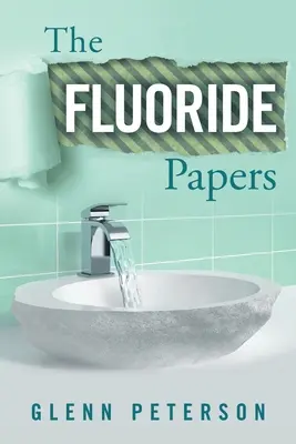 Los papeles del flúor - The Fluoride Papers