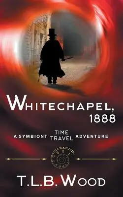 Whitechapel, 1888 (Serie de aventuras en el tiempo de Symbiont, Libro 3) - Whitechapel, 1888 (The Symbiont Time Travel Adventures Series, Book 3)
