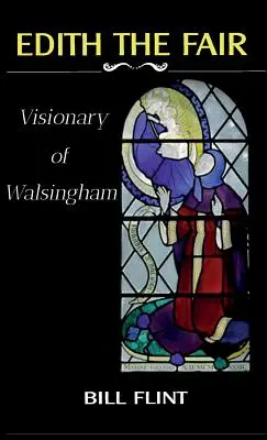 Edith la Hermosa: Visionaria de Walsingham - Edith the Fair: Visionary of Walsingham