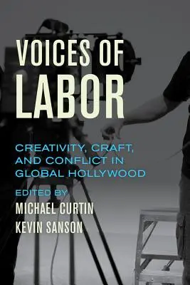 Voces del trabajo: Creatividad, artesanía y conflicto en el Hollywood global - Voices of Labor: Creativity, Craft, and Conflict in Global Hollywood