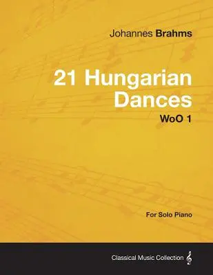 21 Danzas Húngaras - Para Piano Solo WoO 1 - 21 Hungarian Dances - For Solo Piano WoO 1