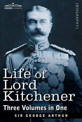 Vida de Lord Kitchener, (Tres volúmenes en uno) - Life of Lord Kitchener, (Three Volumes in One)