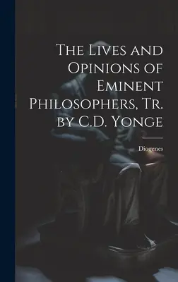 Las Vidas y Opiniones de Filósofos Eminentes, Tr. por C.D. Yonge - The Lives and Opinions of Eminent Philosophers, Tr. by C.D. Yonge
