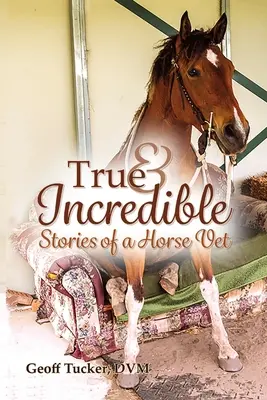 Historias verdaderas e increíbles de un veterinario de caballos - True and Incredible Stories of a Horse Vet