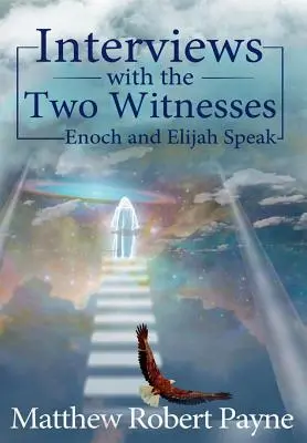 Entrevistas con los Dos Testigos: Hablan Enoc y Elías - Interviews with the Two Witnesses: Enoch and Elijah Speak