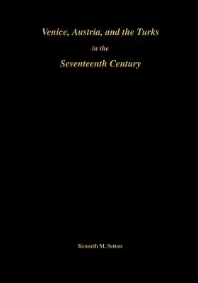 Venecia, Austria y los turcos en el siglo XVII: Memorias, Sociedad Filosófica Americana (Vol. 192) - Venice, Austria, and the Turks in the 17th Century: Memoirs, American Philosophical Society (Vol. 192)