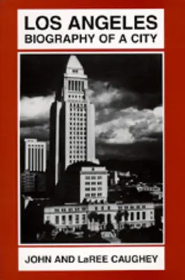 Los Ángeles: Biografía de una ciudad - Los Angeles: Biography of a City