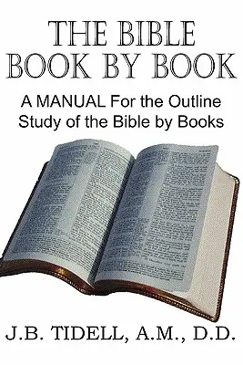 La Biblia libro por libro, manual para el estudio esquemático de la Biblia por libros - The Bible Book by Book, a Manual for the Outline Study of the Bible by Books