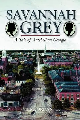 Savannah Grey: Una historia de la Georgia de antebellum - Savannah Grey: A Tale of Antebellum Georgia