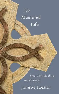 La vida tutelada: Del individualismo a la personalidad - The Mentored Life: From Individualism to Personhood