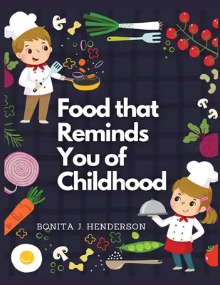 Recetas que recuerdan a la infancia: Recetas de cocina completas - Recipes that Reminds You of Childhood: Complete Cookbook Recipes