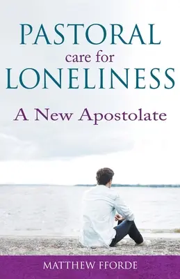 Pastoral de la soledad: Un nuevo apostolado - Pastoral Care for Loneliness: A New Apostolate