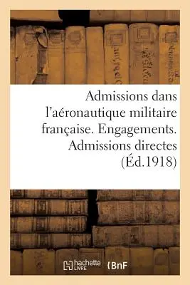 Admissions Dans l'Aronautique Militaire Franaise. Engagements. Admissions Directes