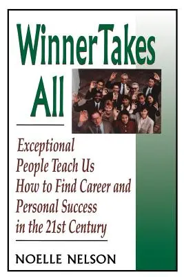 El ganador se lo lleva todo: Las ocho claves para desarrollar una actitud ganadora - Winner Takes All: The Eight Keys to Developing a Winner's Attitude