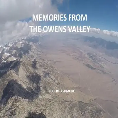 Recuerdos del valle de Owens - Memories from the Owens Valley