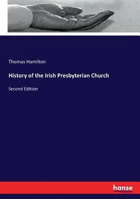 Historia de la Iglesia Presbiteriana Irlandesa: Segunda edición - History of the Irish Presbyterian Church: Second Edition