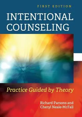 Intentional Counseling: La práctica guiada por la teoría - Intentional Counseling: Practice Guided by Theory