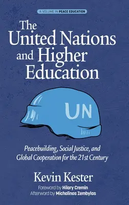 Las Naciones Unidas y la educación superior: Construcción de la paz, justicia social y cooperación mundial para el siglo XXI (hc) - The United Nations and Higher Education: Peacebuilding, Social Justice and Global Cooperation for the 21st Century (hc)