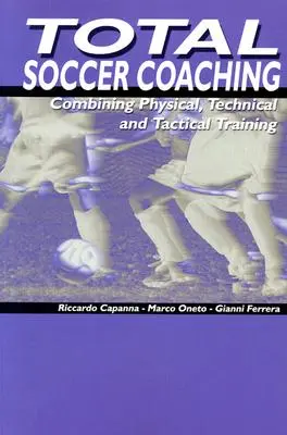 Entrenamiento total de fútbol: Combinación de entrenamiento físico, técnico y táctico - Total Soccer Coaching: Combining Physical, Technical and Tactical Training