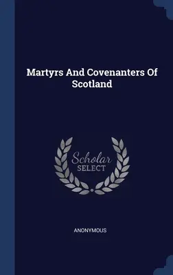 Mártires y Covenanters de Escocia - Martyrs And Covenanters Of Scotland