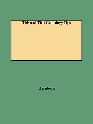 Esto y aquello Consejos de genealogía - This and That Genealogy Tips