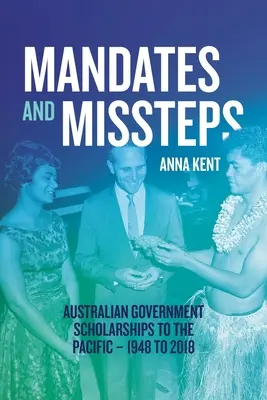 Mandatos y errores: Becas del Gobierno Australiano para el Pacífico - 1948 a 2018 - Mandates and Missteps: Australian Government Scholarships to the Pacific - 1948 to 2018