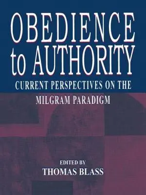 Obediencia a la autoridad: Perspectivas actuales sobre el paradigma de Milgram - Obedience to Authority: Current Perspectives on the Milgram Paradigm