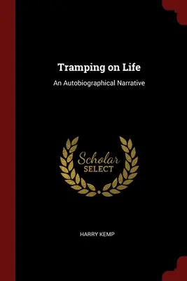 Vagabundeando por la vida: Narrativa autobiográfica - Tramping on Life: An Autobiographical Narrative