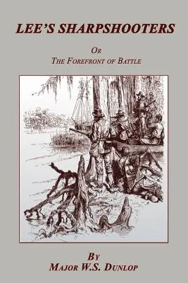 Lee's Sharpshooters: or The Forefront of Battle (Los tiradores de Lee: o la vanguardia de la batalla) - Lee's Sharpshooters: or The Forefront of Battle