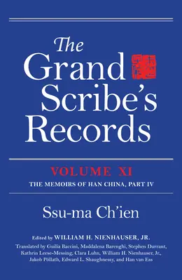 Registros del Gran Escriba, Tomo XI: Memorias de la China Han, Parte IV - The Grand Scribe's Records, Volume XI: The Memoirs of Han China, Part IV